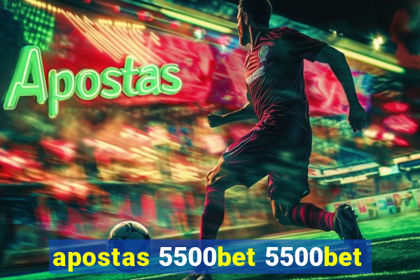 apostas 5500bet 5500bet